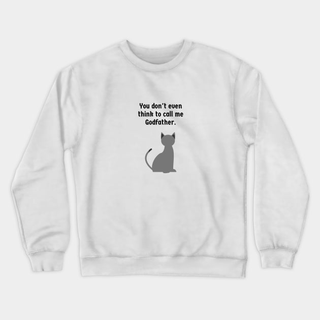 The Godfather/Cat Crewneck Sweatshirt by Said with wit